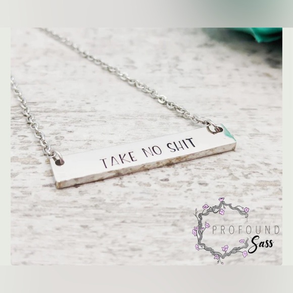 Profound Sass Jewelry - Profound Sass Necklace "Take No Shit" Hand Stamped NWT